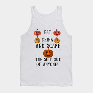 Eat drink and scare the shit out of anyone Tank Top